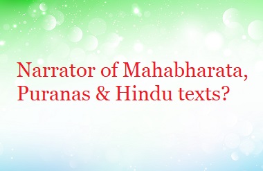 Who was the narrator of Mahabharata, Puranas & many Hindu texts?