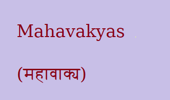 What are Mahavakyas ?